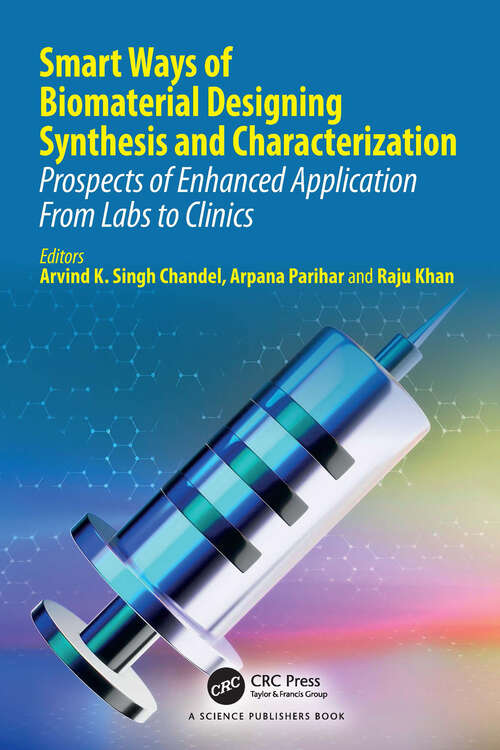 Book cover of Smart Ways of Biomaterial Designing Synthesis and Characterization: Prospects of Enhanced Application From Labs to Clinics (1)