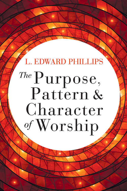 Book cover of The Purpose, Pattern, and Character of Worship