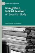 Immigration Judicial Reviews: An Empirical Study (Palgrave Socio-Legal Studies)