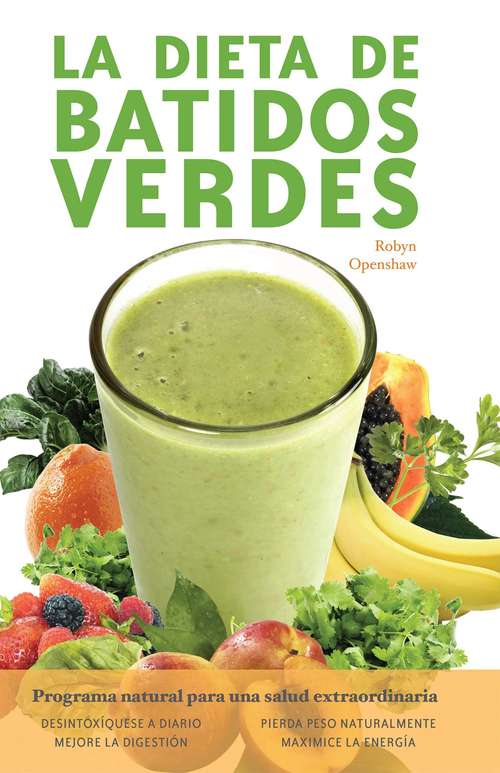 Book cover of La Dieta De Batidos Verdes: El Programa para la Salud Natural Extraordinaria