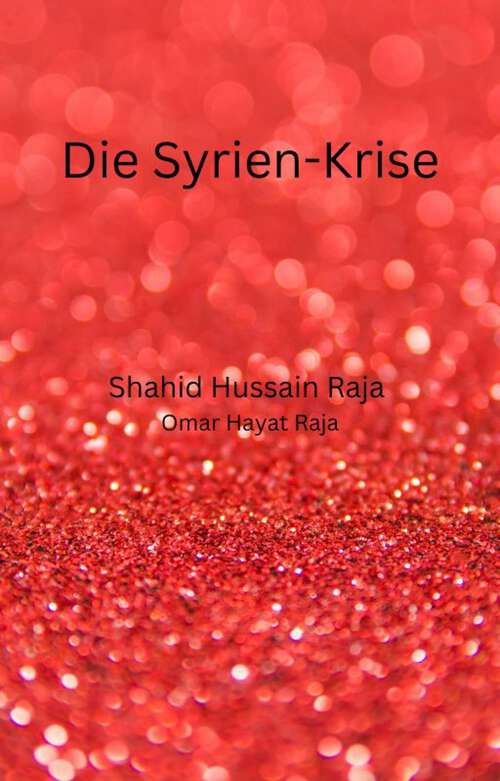Die Syrien-Krise: Vergangenheit, Gegenwart und Zukunft