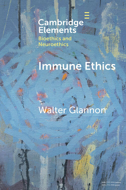 Book cover of Immune Ethics (Elements in Bioethics and Neuroethics)