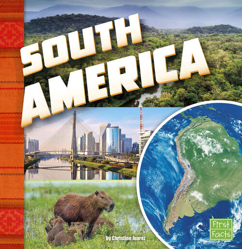 Book cover of South America: A 4d Book (Investigating Continents Ser.)