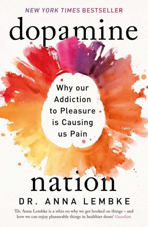 Book cover of Dopamine Nation: Finding Balance in the Age of Indulgence