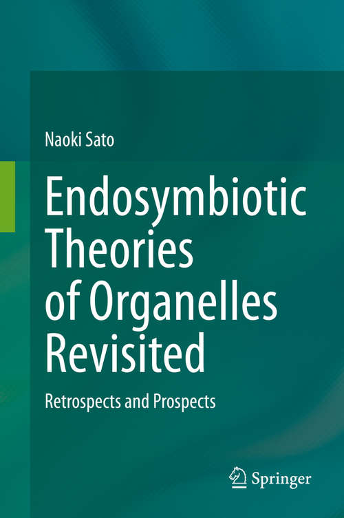 Book cover of Endosymbiotic Theories of Organelles Revisited: Retrospects and Prospects (1st ed. 2019)