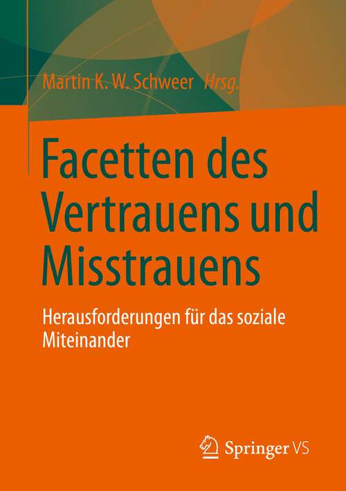 Book cover of Facetten des Vertrauens und Misstrauens: Herausforderungen für das soziale Miteinander (1. Aufl. 2022)