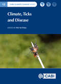 Climate, Ticks and Disease (CABI Climate Change Series #18)
