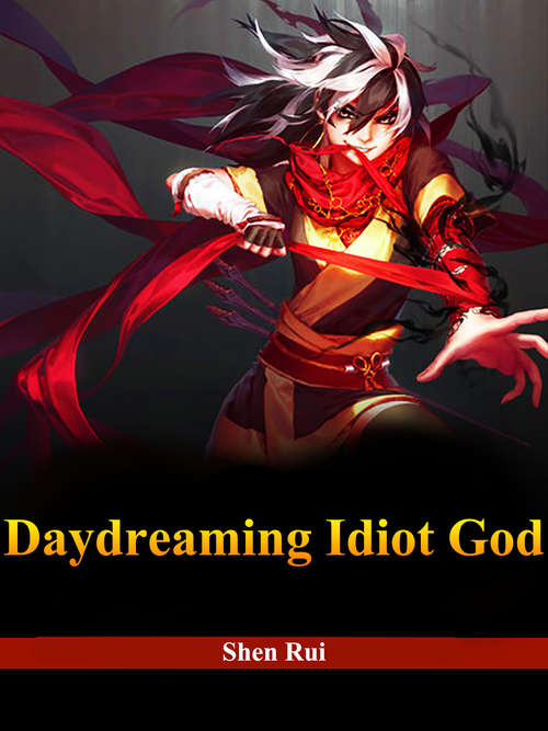 Daydreaming Idiot God: Volume 1 (Volume 1 #1)