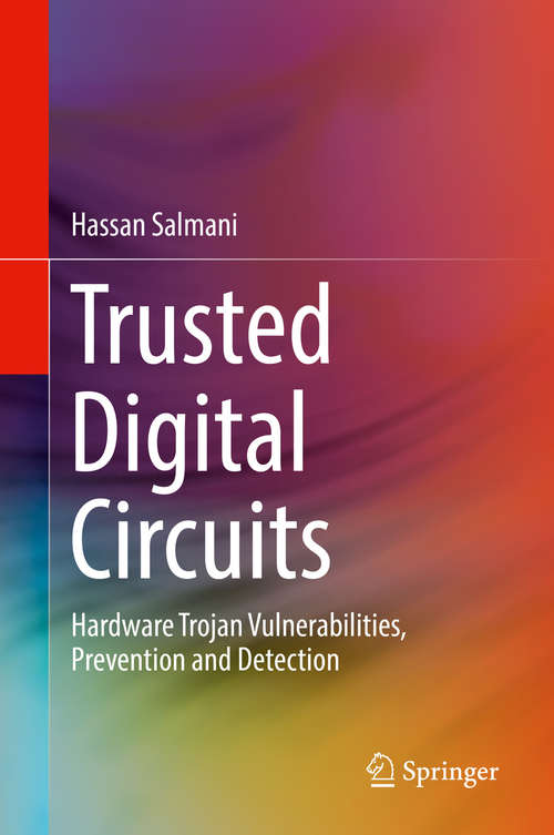 Trusted Digital Circuits: Hardware Trojan Vulnerabilities, Prevention And Detection
