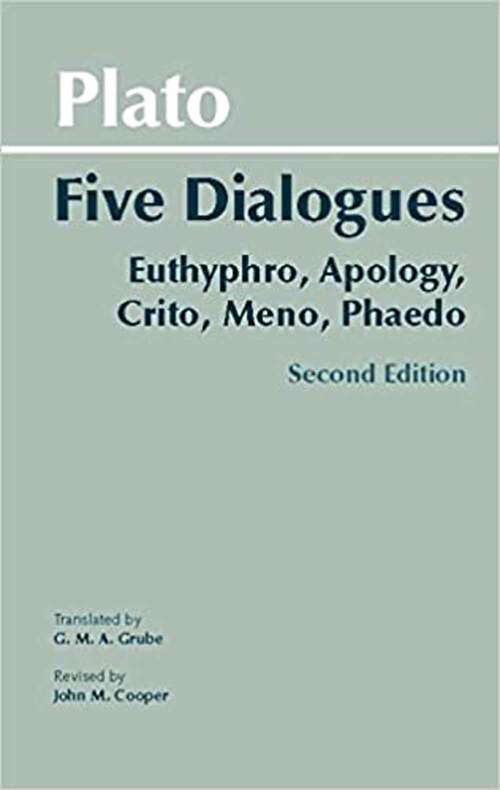 Plato: Euthyphro, Apology, Crito, Meno, Phaedo (Hackett Classics Series)