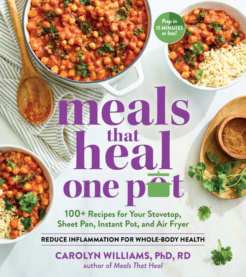 Book cover of Meals That Heal - One Pot: Promote Whole-body Health With 100+ Anti-inflammatory Recipes For Your Stovetop, Sheet Pan, Instant Pot, And Air Fryer
