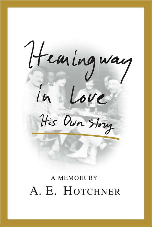 Book cover of Hemingway in Love: His Own Story