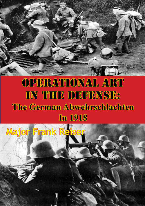 Book cover of Operational Art In The Defense: The German Abwehrschlachten In 1918