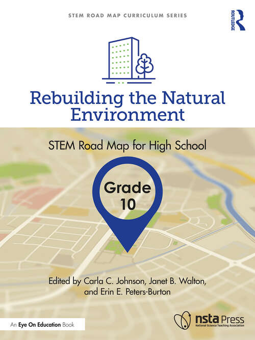 Rebuilding the Natural Environment, Grade 10: STEM Road Map for High School (STEM Road Map Curriculum Series)