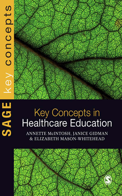 Key Concepts in Healthcare Education (SAGE Key Concepts series)