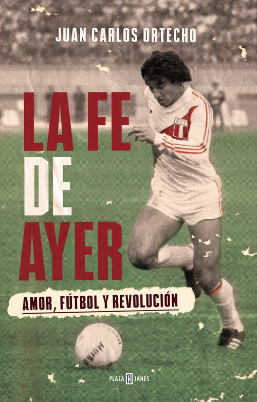 Book cover of La fe de ayer: Amor, fútbol y revolución