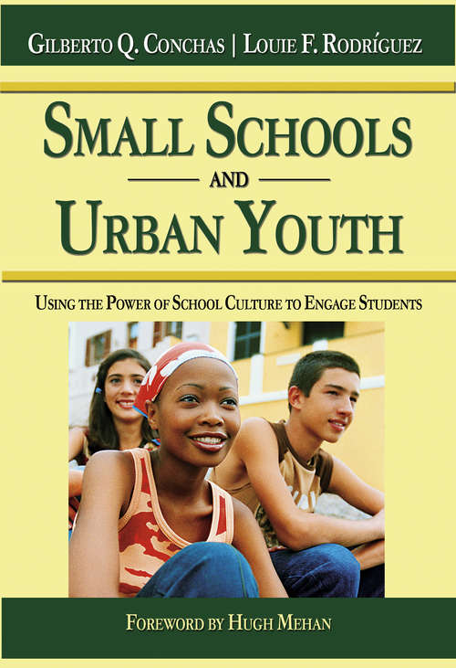 Small Schools and Urban Youth: Using the Power of School Culture to Engage Students