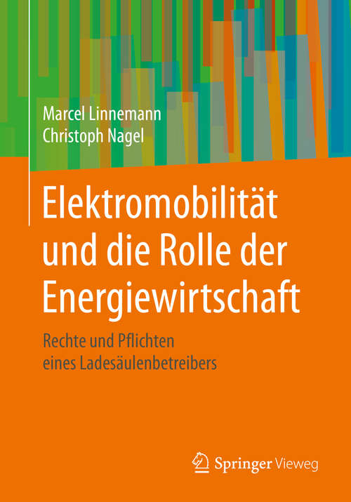 Book cover of Elektromobilität und die Rolle der Energiewirtschaft: Rechte und Pflichten eines Ladesäulenbetreibers (1. Aufl. 2020)