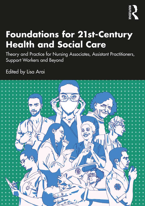 Book cover of Foundations for 21st-Century Health and Social Care: Theory and Practice for Nursing Associates, Assistant Practitioners, Support Workers and Beyond