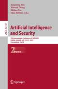 Artificial Intelligence and Security: 7th International Conference, ICAIS 2021, Dublin, Ireland, July 19–23, 2021, Proceedings, Part II (Lecture Notes in Computer Science #12737)