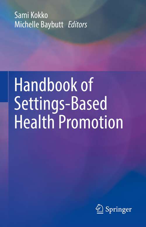 Book cover of Handbook of Settings-Based Health Promotion (1st ed. 2022)