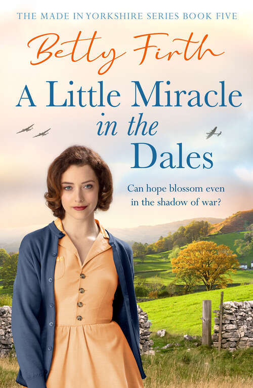 Book cover of A Little Miracle in the Dales: An uplifting Yorkshire Dales saga set in World War Two that will warm your heart (Made in Yorkshire)