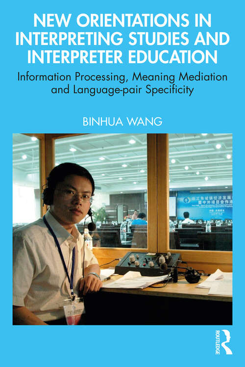 Book cover of New Orientations in Interpreting Studies and Interpreter Education: Information Processing, Meaning Mediation and Language-pair Specificity (1)
