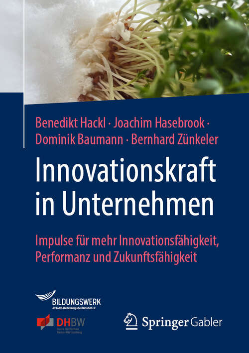 Book cover of Innovationskraft in Unternehmen: Impulse für mehr Innovationsfähigkeit, Performanz und Zukunftsfähigkeit
