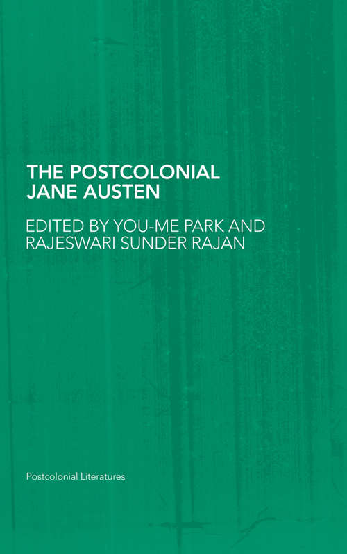 The Postcolonial Jane Austen (Routledge Research in Postcolonial Literatures #Vol. 2)