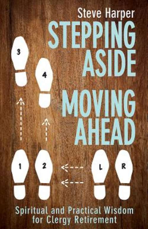 Book cover of Stepping Aside, Moving Ahead: Spiritual and Practical Wisdom for Clergy Retirement