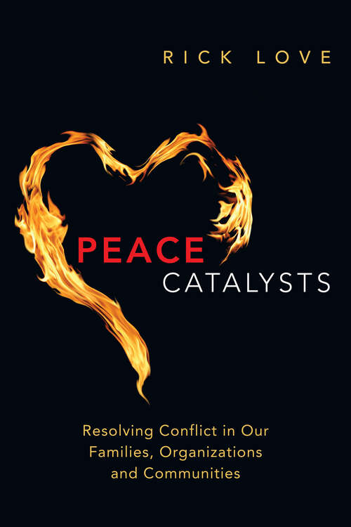 Book cover of Peace Catalysts: Resolving Conflict in Our Families, Organizations and Communities