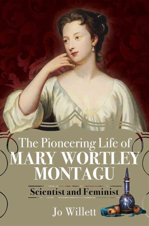 Book cover of The Pioneering Life of Mary Wortley Montagu: Scientist and Feminist