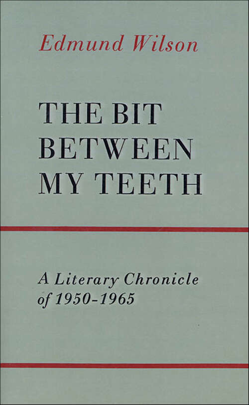 Book cover of The Bit Between My Teeth: A Literary Chronicle of 1950–1965