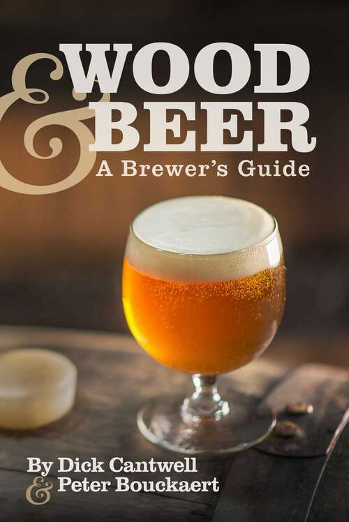 Book cover of Wood & Beer: A Brewer's Guide (1st Edition)