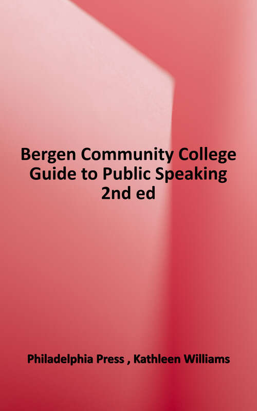 Book cover of The Philadelphia Press Guide To Public Speaking Bergen Community College Edition