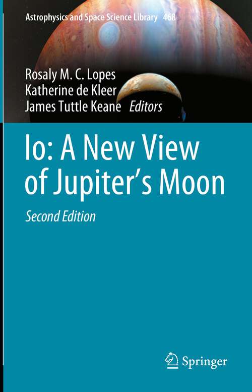 Book cover of Io: A New View of Jupiter’s Moon (2nd ed. 2023) (Astrophysics and Space Science Library #468)