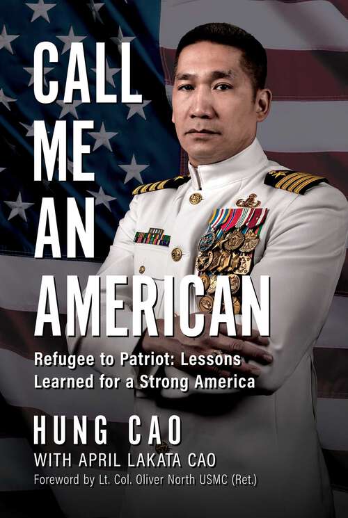 Book cover of Call Me an American: Refugee to Patriot: Lessons Learned for a Strong America
