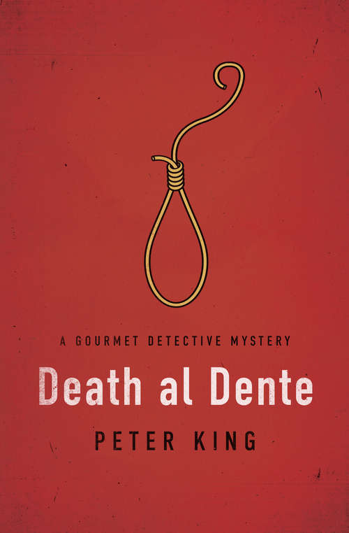 Death al Dente: The Gourmet Detective, Spiced To Death, Dying On The Vine, And Death Al Dente (The Gourmet Detective Mysteries #4)
