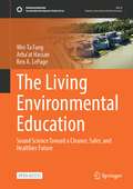 The Living Environmental Education: Sound Science Toward a Cleaner, Safer, and Healthier Future (Sustainable Development Goals Series)