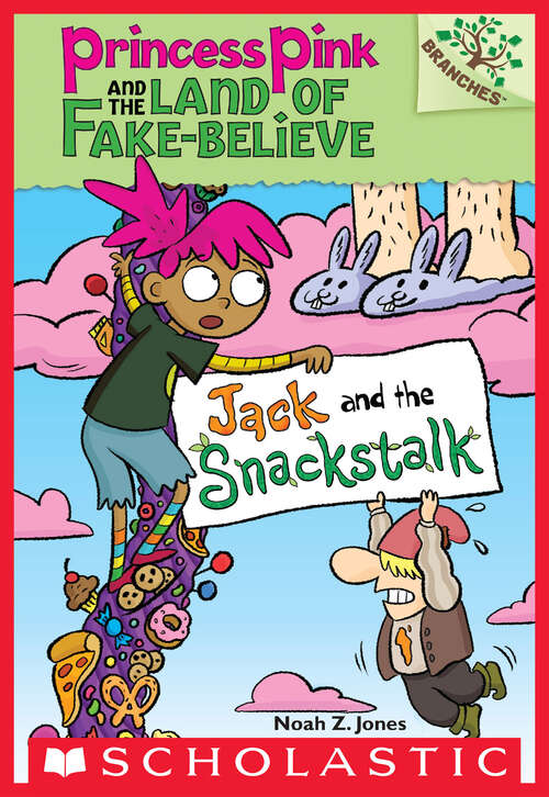Book cover of Jack and the Snackstalk: A Branches Book (Princess Pink and the Land of Fake-Believe #4)