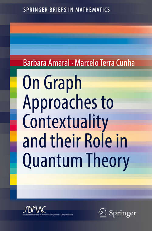 Book cover of On Graph Approaches to Contextuality and their Role in Quantum Theory (SpringerBriefs in Mathematics)