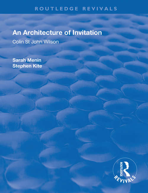 An Architecture of Invitation: Colin St John Wilson (Routledge Revivals)