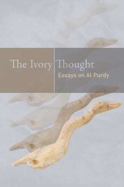 Book cover of The Ivory Thought: Essays on Al Purdy (Reappraisals: Canadian Writers)