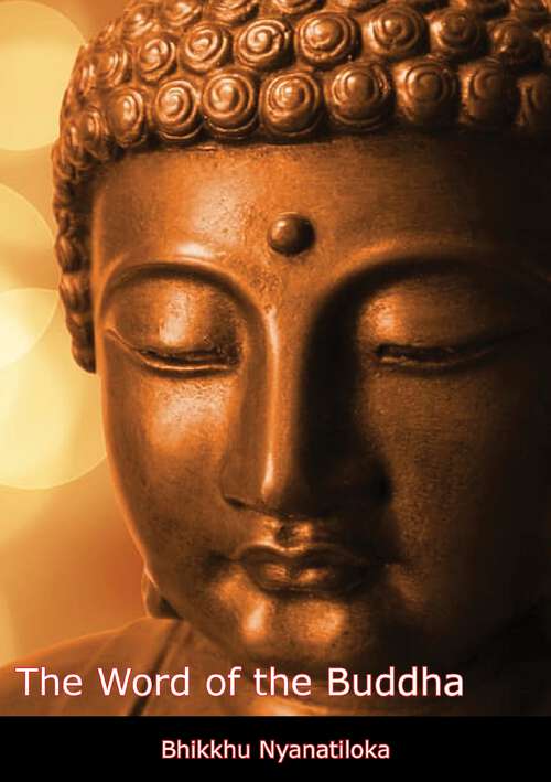 Book cover of The Word of the Buddha: An Outline Of The Ethico-philosophical System Of The Buddha, In The Words Of The Pali Canon (1907)