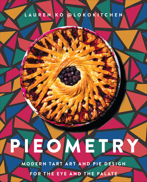 Book cover of Pieometry: Modern Tart Art and Pie Design for the Eye and the Palate