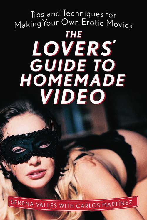 Book cover of The Lovers' Guide to Homemade Video