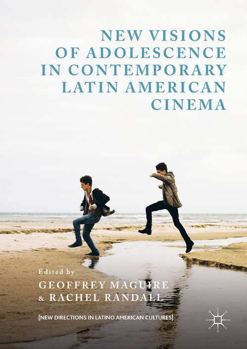 Book cover of New Visions of Adolescence in Contemporary Latin American Cinema (New Directions in Latino American Cultures)