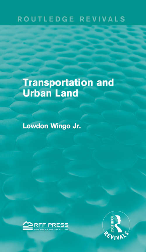Book cover of Transportation and Urban Land (Routledge Revivals)