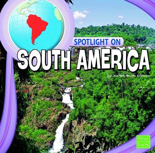 Book cover of Spotlight On South America (Spotlight On The Continents)