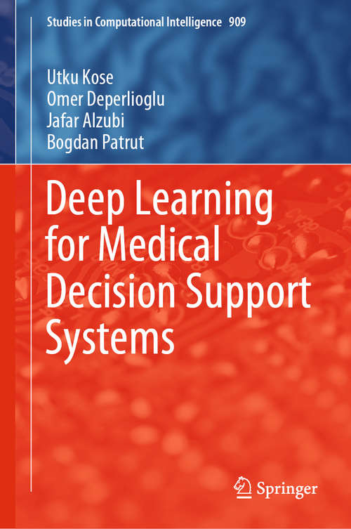 Deep Learning for Medical Decision Support Systems (Studies in Computational Intelligence #909)